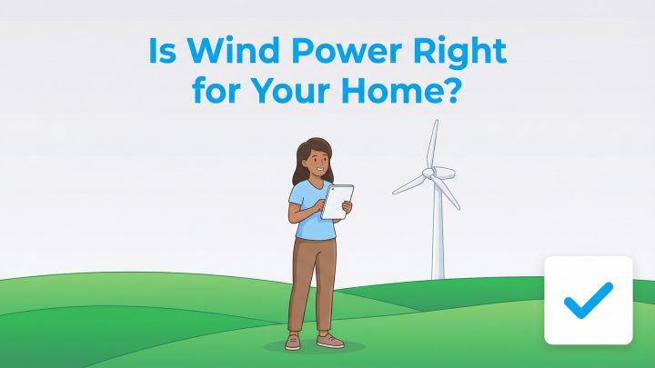 Illustration of a woman with a tablet near a wind turbine, with the text Is Wind Power Right for Your Home?.